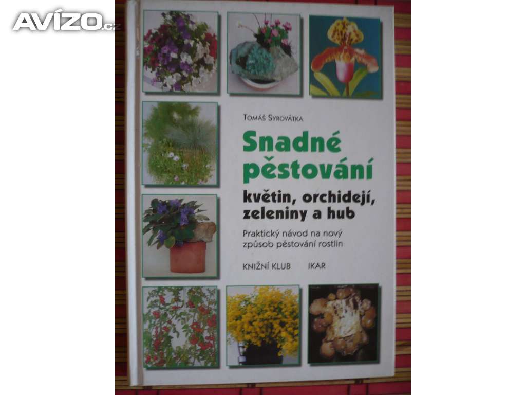 Tomáš Syrovátka Snadné pěstování květin, orchidejí, zeleniny a hub
