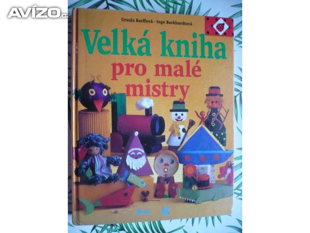 Ursula Barff Inge Burkhardt Velká kniha pro malé mistry