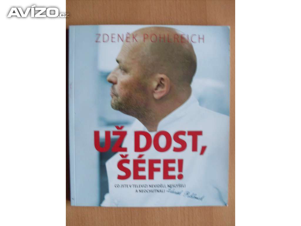 Zdeněk Pohlreich  Už dost, šéfe! 
