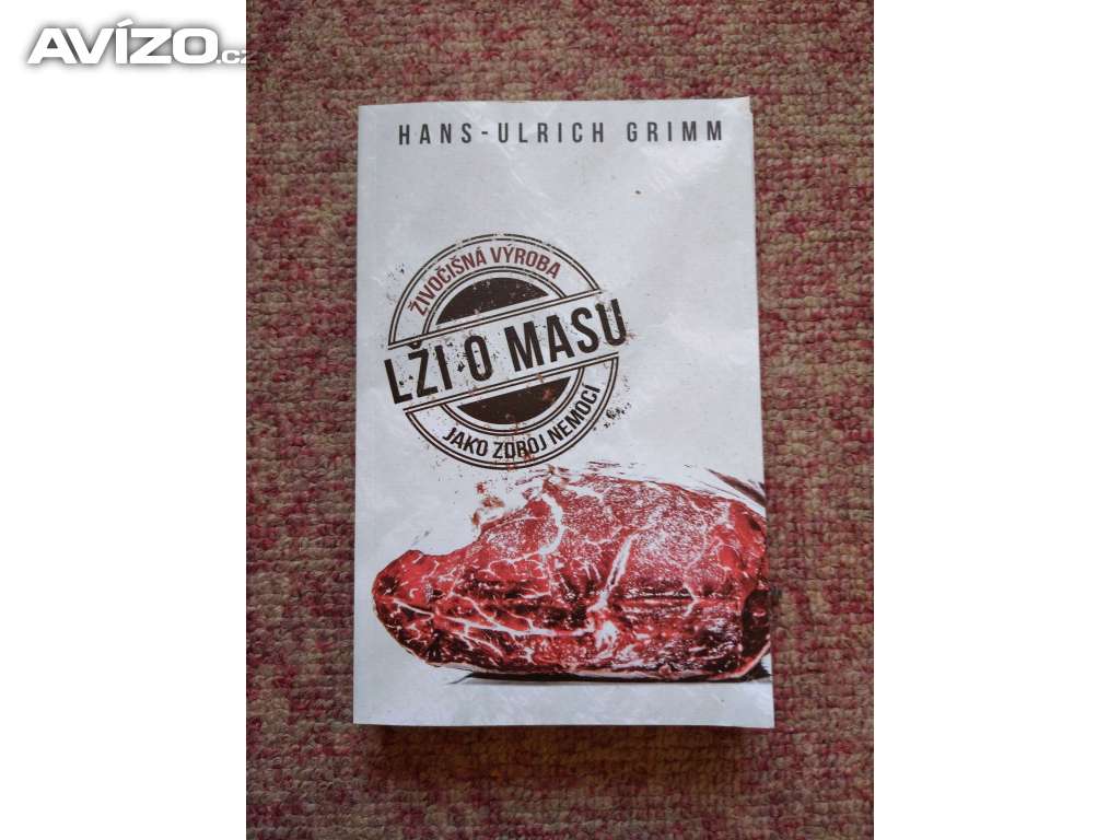 Lži o masu: Živočišná výroba jako zdroj nemocí - Hans-Ulrich