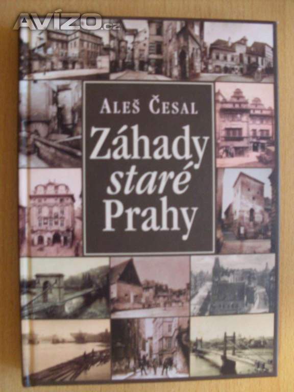 Aleš Česal Záhady staré Prahy