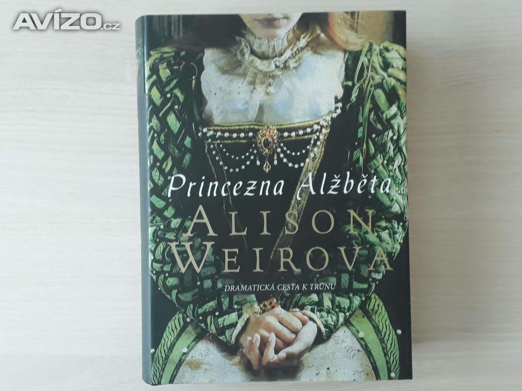 Princezna Alžběta (Alison Weir) - Dramatická cesta k trůnu 