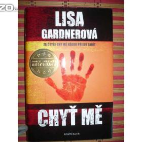 Lisa Gardner Chyť mě / 13726269