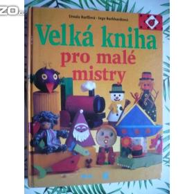 Ursula Barff Inge Burkhardt Velká kniha pro malé mistry / 15775701