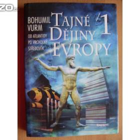 Bohumil Vurm Tajné dějiny Evropy 1. Od Atlantidy po vrcholný středověk / 16003271