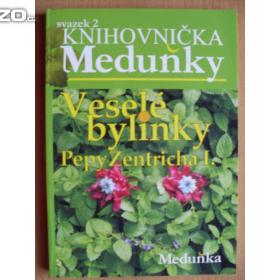 Veselé bylinky Pepy Zentricha I. Knihovnička Meduňky. 2. sv. / 16925357