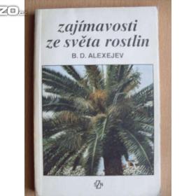 B. D. Alexejev Zajímavosti ze světa rostlin / 17739927