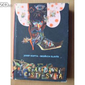 Josef Kopta Bedřich Slavík Starodávné cesty do světa / 18171727