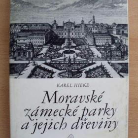 Karel Hieke Moravské zámecké parky a jejich dřeviny / 18284950