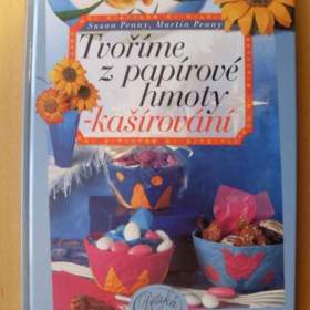 Susan Penny Martin Penny Tvoříme z papírové hmoty -  kašírování / 19212686