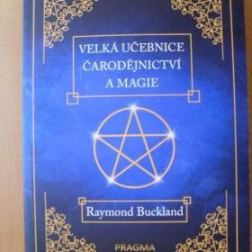 Raymond Buckland Velká učebnice čarodějnictví a magie / 19289085