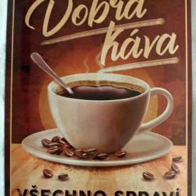 Plechová cedule:  Dobrá káva, Všechno spraví 30x40cm / 19402256