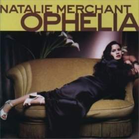 Merchant, Natalie -  Ophelia / 11130052